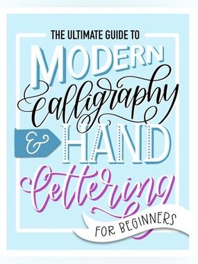 The Ultimate Guide to Modern Calligraphy & Hand Lettering for Beginners